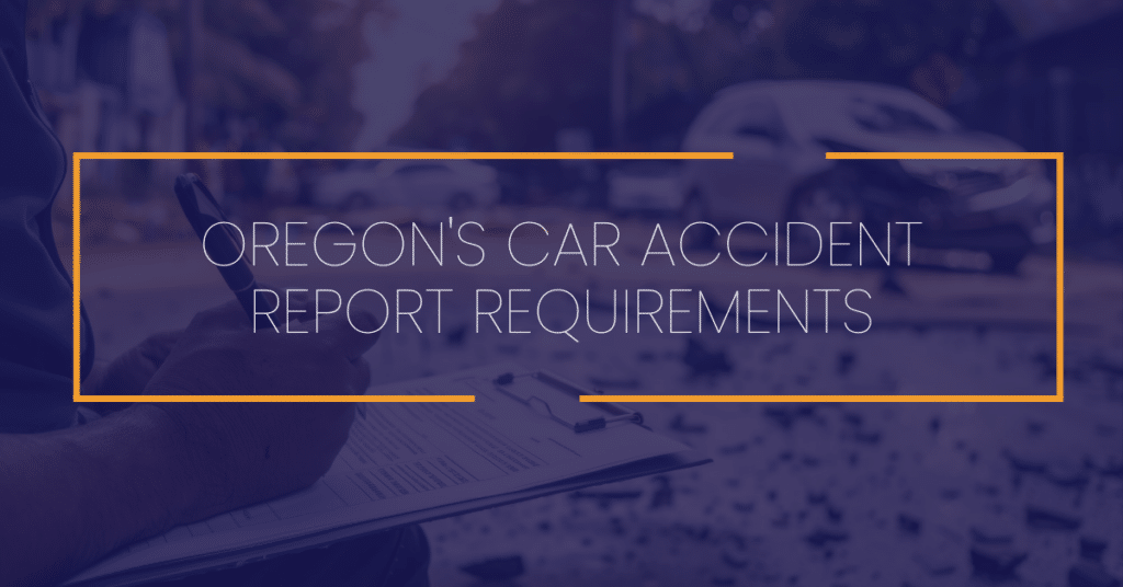 Oregon's Car Accident Report Requirements